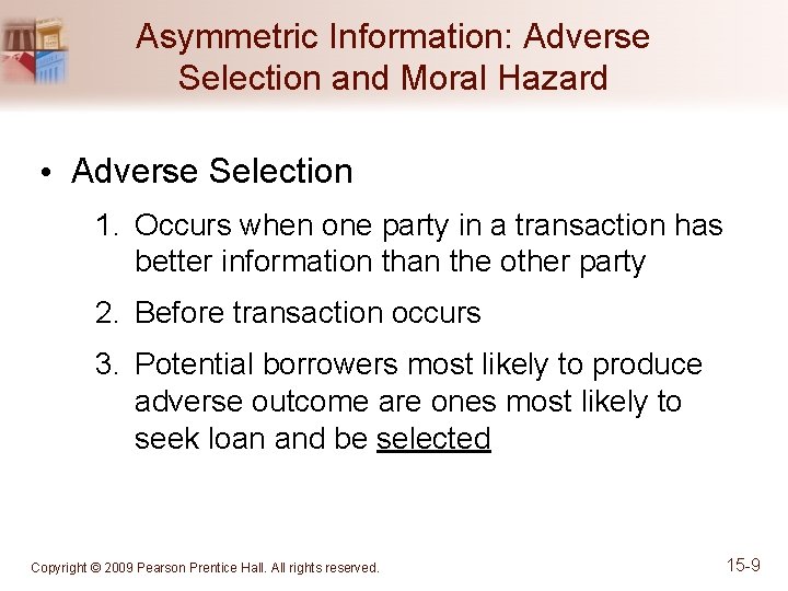 Asymmetric Information: Adverse Selection and Moral Hazard • Adverse Selection 1. Occurs when one