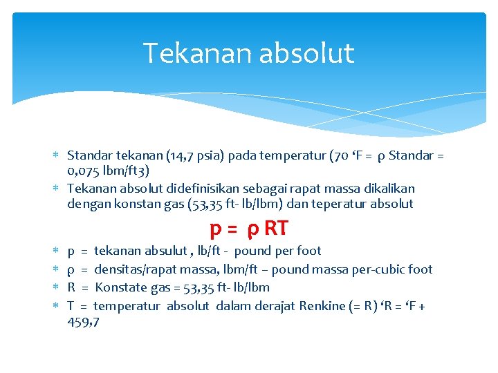 Tekanan absolut Standar tekanan (14, 7 psia) pada temperatur (70 ‘F = ρ Standar