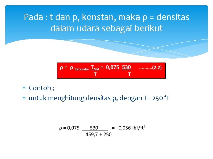 Pada : t dan p, konstan, maka ρ = densitas dalam udara sebagai berikut