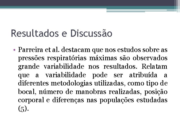 Resultados e Discussão • Parreira et al. destacam que nos estudos sobre as pressões