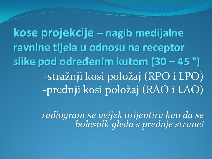kose projekcije – nagib medijalne ravnine tijela u odnosu na receptor slike pod određenim