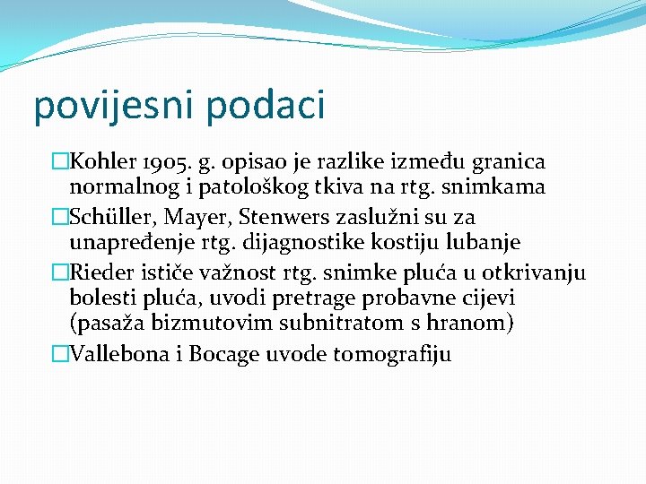 povijesni podaci �Kohler 1905. g. opisao je razlike između granica normalnog i patološkog tkiva