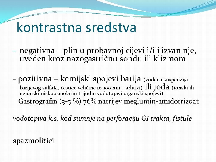 kontrastna sredstva - negativna – plin u probavnoj cijevi i/ili izvan nje, uveden kroz