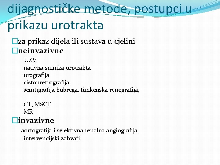 dijagnostičke metode, postupci u prikazu urotrakta �za prikaz dijela ili sustava u cjelini �neinvazivne