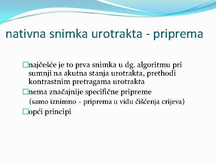 nativna snimka urotrakta - priprema �najčešće je to prva snimka u dg. algoritmu pri