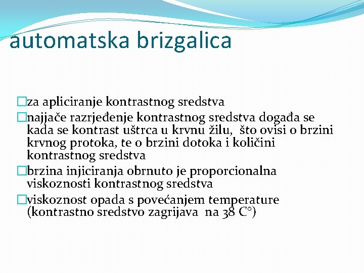 automatska brizgalica �za apliciranje kontrastnog sredstva �najjače razrjeđenje kontrastnog sredstva događa se kada se
