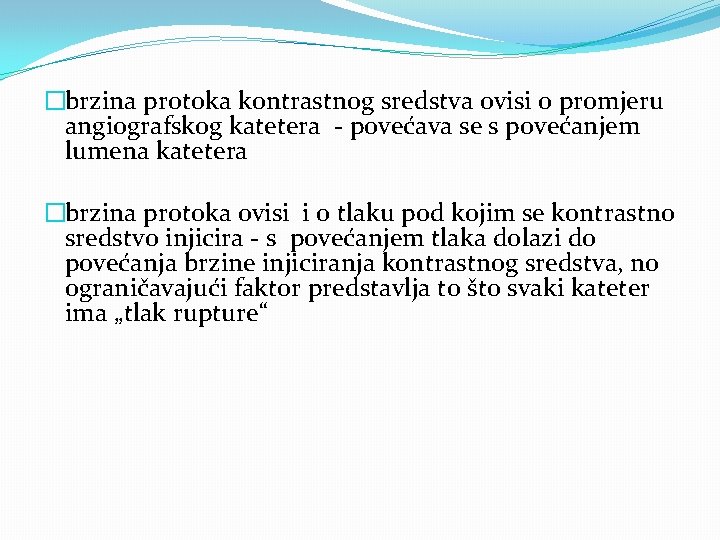 �brzina protoka kontrastnog sredstva ovisi o promjeru angiografskog katetera - povećava se s povećanjem