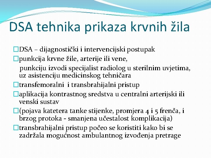 DSA tehnika prikaza krvnih žila �DSA – dijagnostički i intervencijski postupak �punkcija krvne žile,