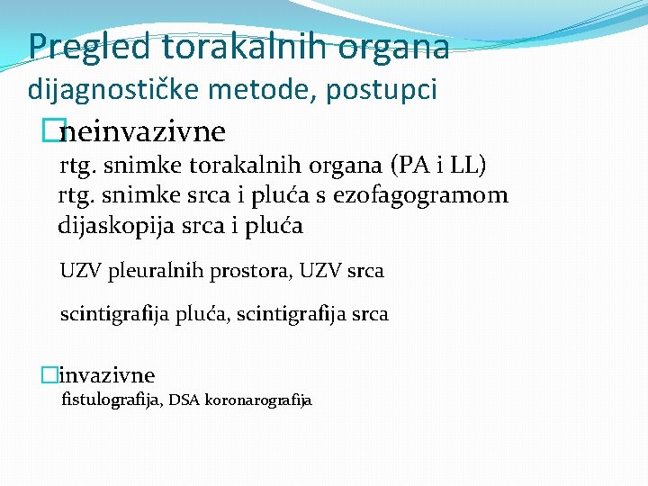 Pregled torakalnih organa dijagnostičke metode, postupci �neinvazivne rtg. snimke torakalnih organa (PA i LL)