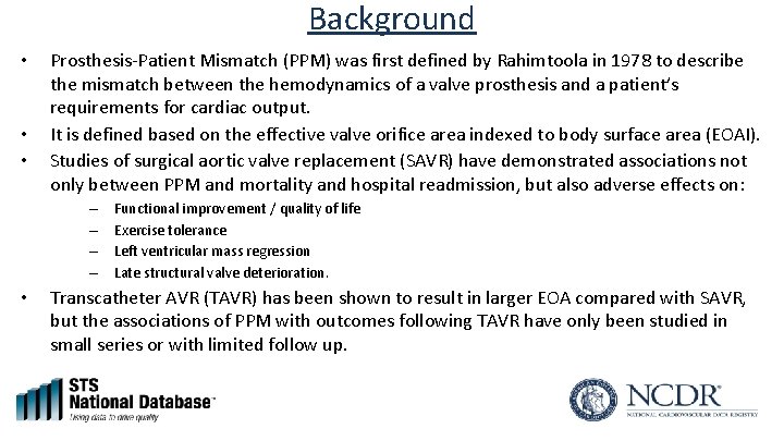Background • • • Prosthesis-Patient Mismatch (PPM) was first defined by Rahimtoola in 1978