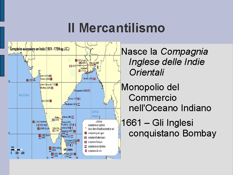 Il Mercantilismo Nasce la Compagnia Inglese delle Indie Orientali Monopolio del Commercio nell'Oceano Indiano
