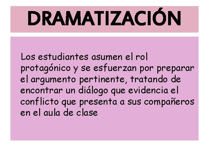 DRAMATIZACIÓN Los estudiantes asumen el rol protagónico y se esfuerzan por preparar el argumento