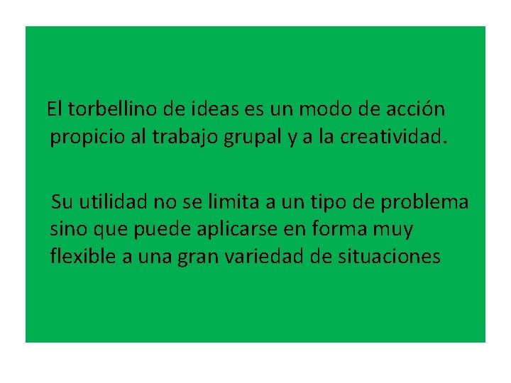 El torbellino de ideas es un modo de acción propicio al trabajo grupal y