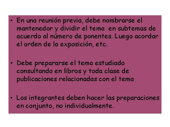  • En una reunión previa, debe nombrarse el mantenedor y dividir el tema