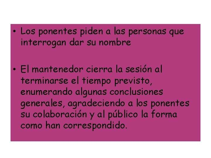  • Los ponentes piden a las personas que interrogan dar su nombre •