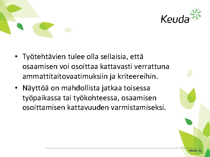  • Työtehtävien tulee olla sellaisia, että osaamisen voi osoittaa kattavasti verrattuna ammattitaitovaatimuksiin ja