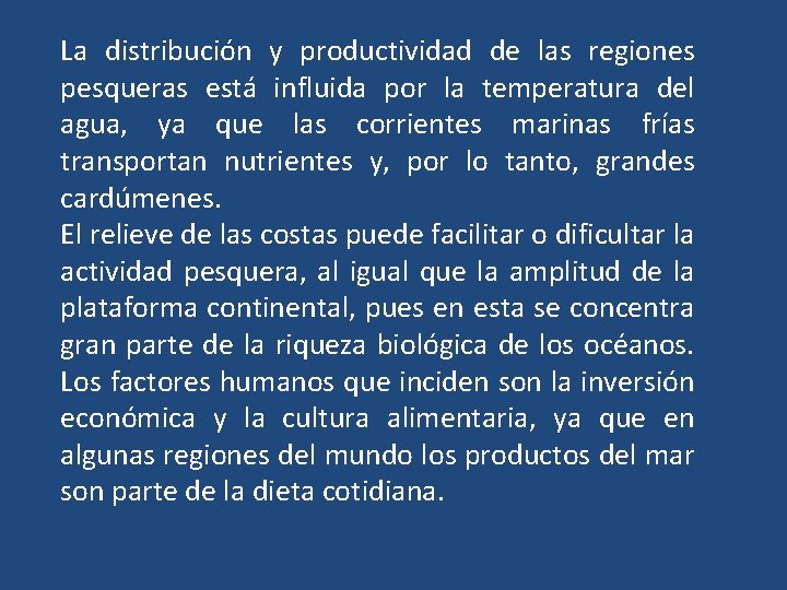 La distribución y productividad de las regiones pesqueras está influida por la temperatura del La distribución y productividad de las regiones pesqueras está influida por la temperatura del