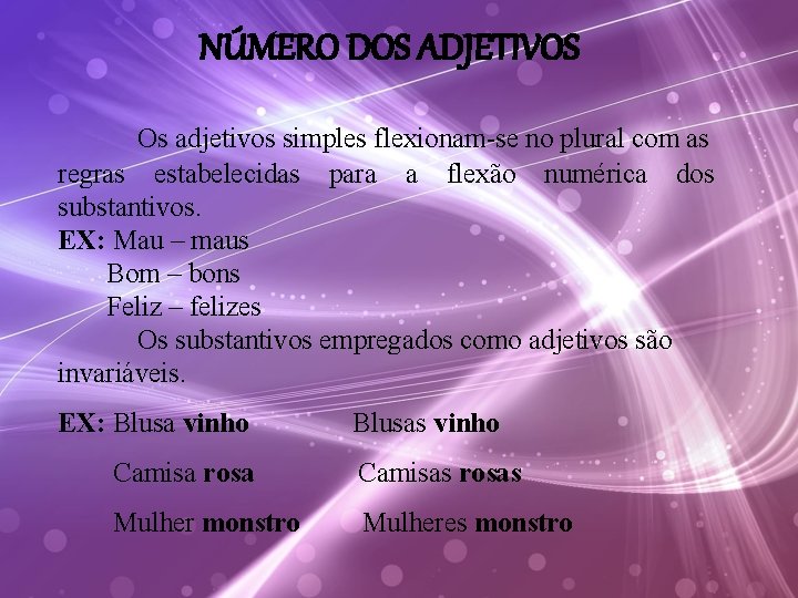 NÚMERO DOS ADJETIVOS Os adjetivos simples flexionam-se no plural com as regras estabelecidas para