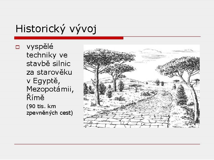 Historický vývoj o vyspělé techniky ve stavbě silnic za starověku v Egyptě, Mezopotámii, Římě