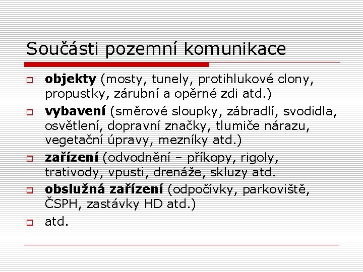 Součásti pozemní komunikace o o objekty (mosty, tunely, protihlukové clony, propustky, zárubní a opěrné