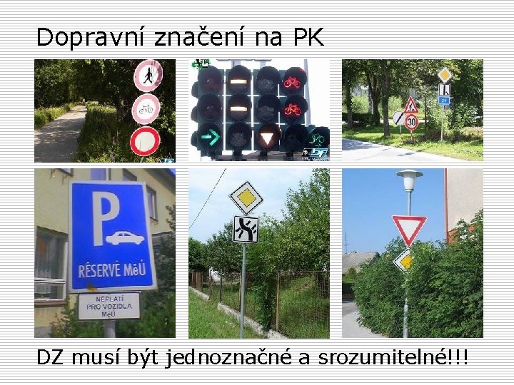 Dopravní značení na PK DZ musí být jednoznačné a srozumitelné!!! 