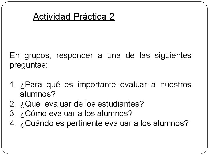 Actividad Práctica 2 En grupos, responder a una de las siguientes preguntas: 1. ¿Para