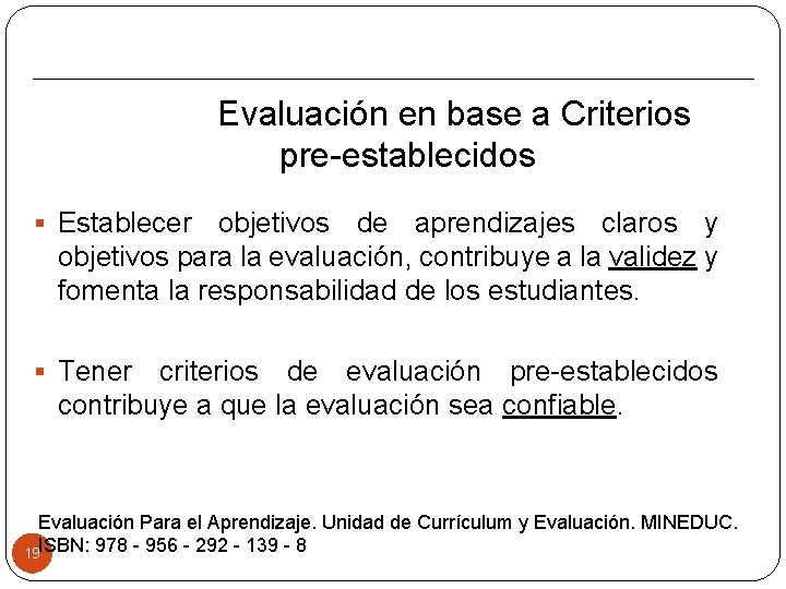  Evaluación en base a Criterios pre-establecidos § Establecer objetivos de aprendizajes claros y