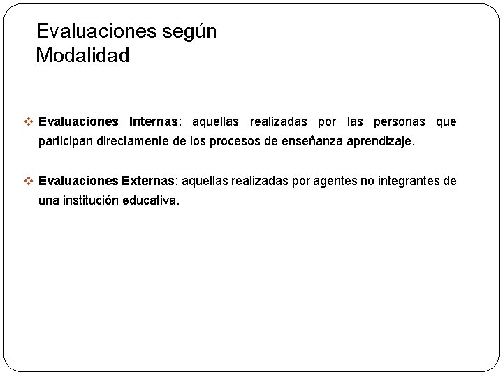 Evaluaciones según Modalidad v Evaluaciones Internas: aquellas realizadas por las personas que participan directamente