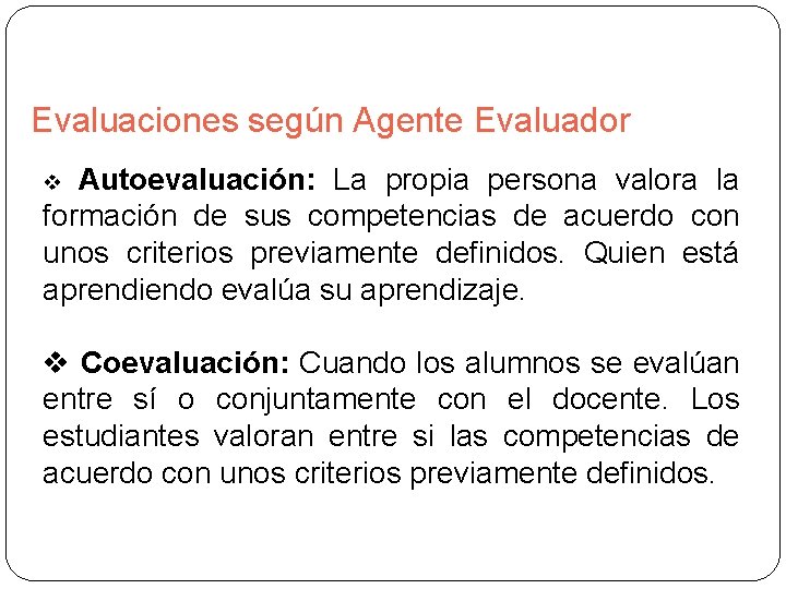 Evaluaciones según Agente Evaluador Autoevaluación: La propia persona valora la formación de sus competencias