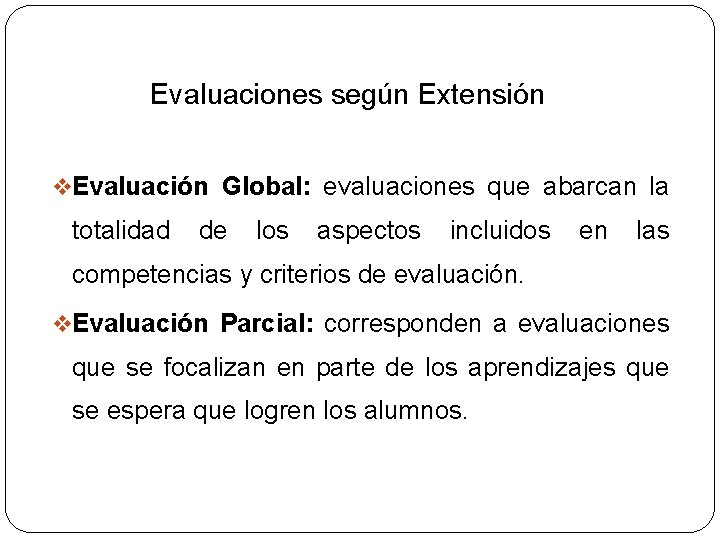 Evaluaciones según Extensión v. Evaluación Global: evaluaciones que abarcan la totalidad de los aspectos