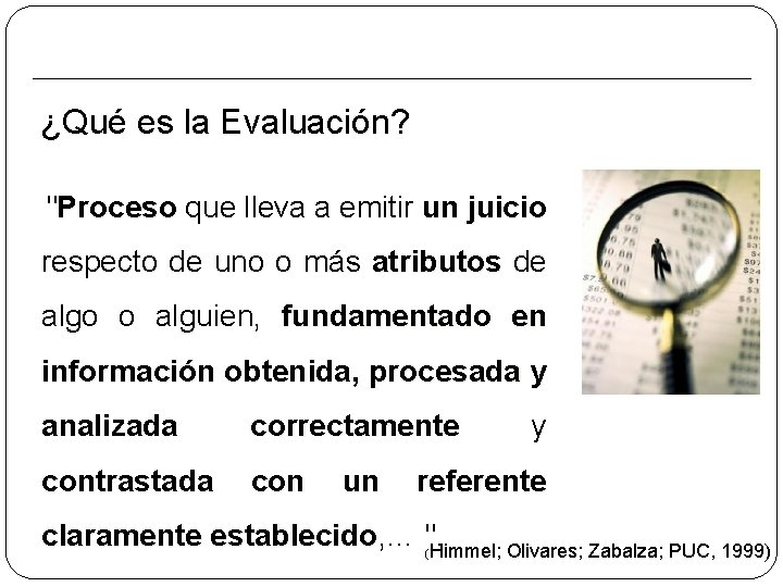 ¿Qué es la Evaluación? "Proceso que lleva a emitir un Proceso juicio respecto de