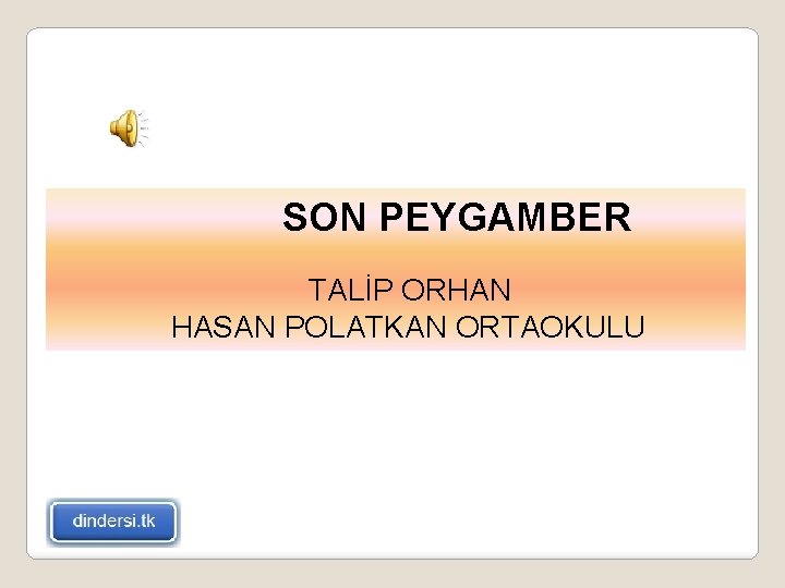 SON PEYGAMBER TALİP ORHAN HASAN POLATKAN ORTAOKULU 