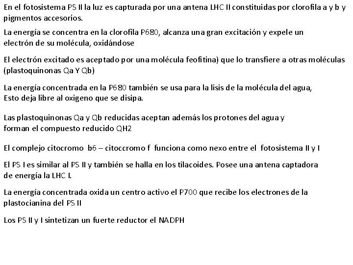 En el fotosistema PS II la luz es capturada por una antena LHC II