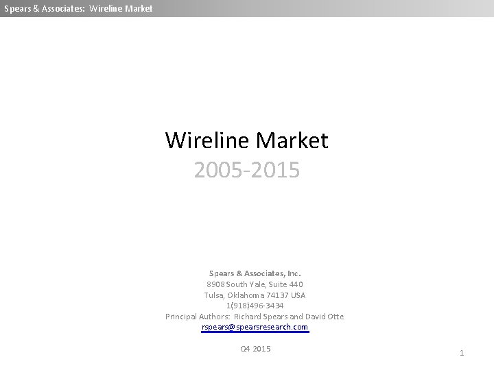 Spears & Associates: Wireline Market 2005 -2015 Spears & Associates, Inc. 8908 South Yale,