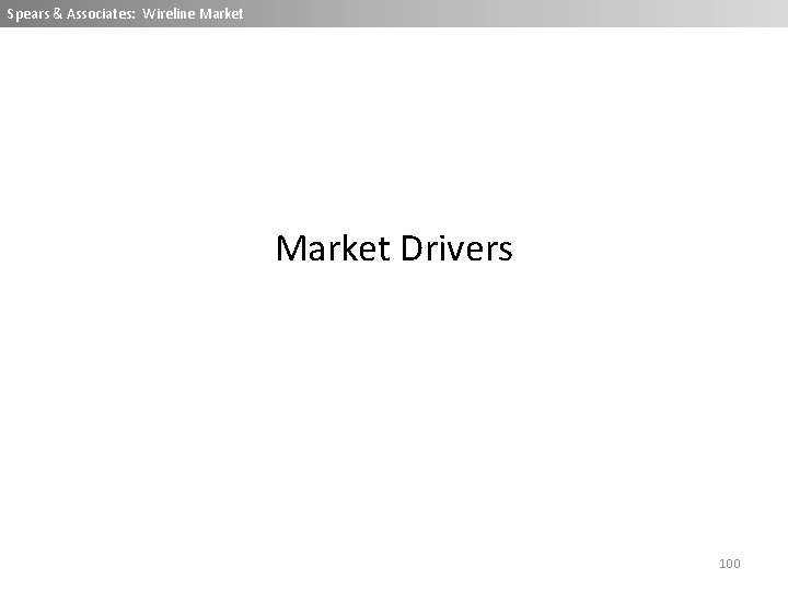 Spears & Associates: Wireline Market Drivers 100 