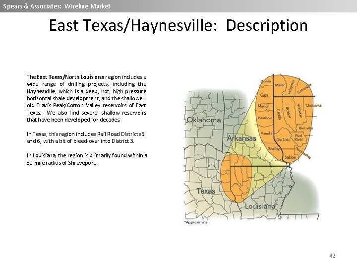 Spears & Associates: Wireline Market East Texas/Haynesville: Description The East Texas/North Louisiana region includes