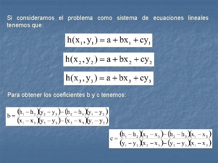 Si consideramos el problema como sistema de ecuaciones lineales tenemos que: Para obtener los Si consideramos el problema como sistema de ecuaciones lineales tenemos que: Para obtener los