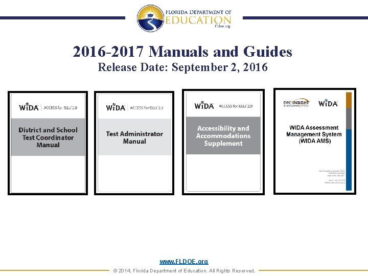 2016 -2017 Manuals and Guides Release Date: September 2, 2016 www. FLDOE. org ©