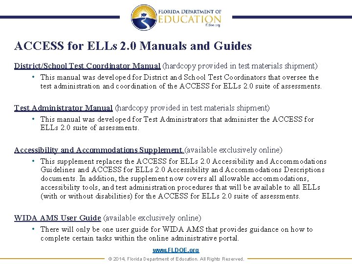 ACCESS for ELLs 2. 0 Manuals and Guides District/School Test Coordinator Manual (hardcopy provided