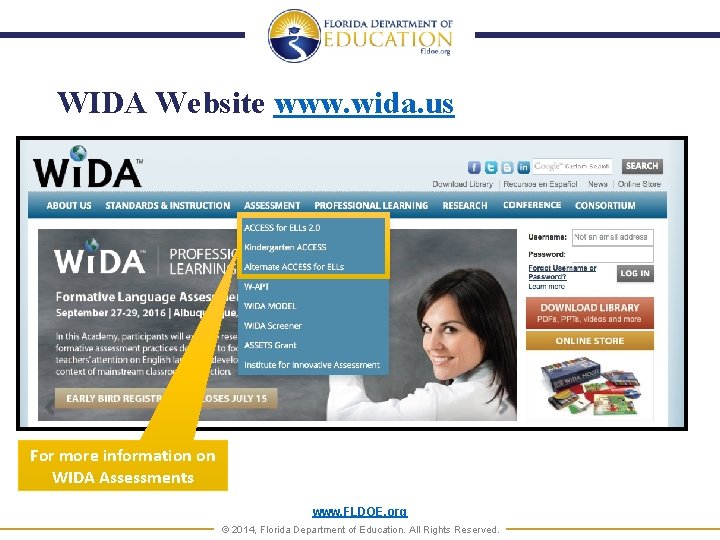 WIDA Website www. wida. us For more information on WIDA Assessments www. FLDOE. org