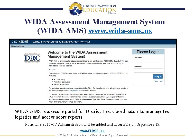 WIDA Assessment Management System (WIDA AMS) www. wida-ams. us WIDA AMS is a secure