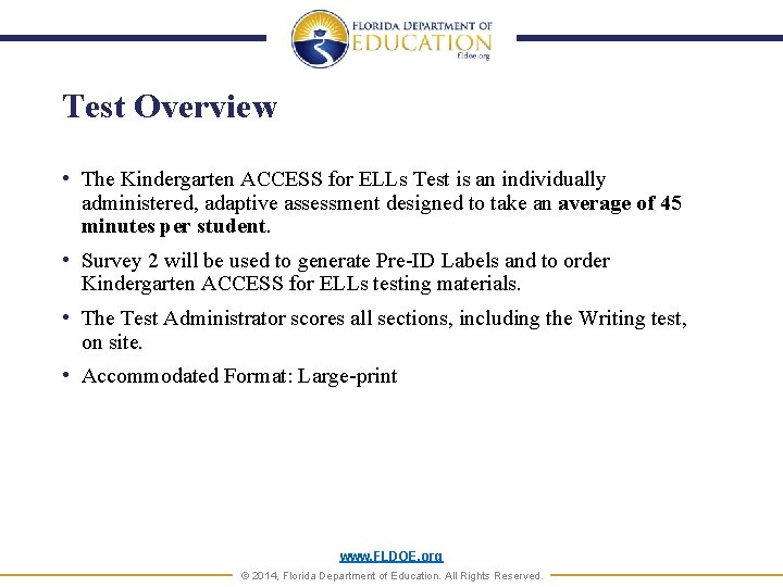 Test Overview • The Kindergarten ACCESS for ELLs Test is an individually administered, adaptive