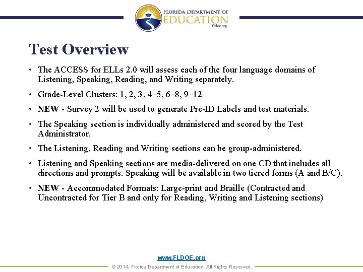 Test Overview • The ACCESS for ELLs 2. 0 will assess each of the