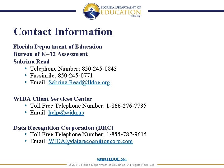 Contact Information Florida Department of Education Bureau of K– 12 Assessment Sabrina Read •