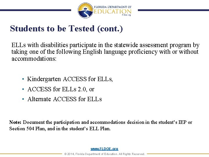 Students to be Tested (cont. ) ELLs with disabilities participate in the statewide assessment