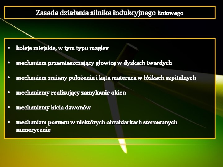 Zasada działania silnika indukcyjnego liniowego • koleje miejskie, w tym typu maglev • mechanizm