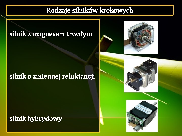 Rodzaje silników krokowych silnik z magnesem trwałym silnik o zmiennej reluktancji silnik hybrydowy 