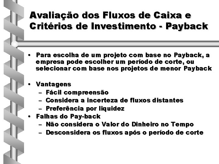 Avaliação dos Fluxos de Caixa e Critérios de Investimento - Payback • Para escolha