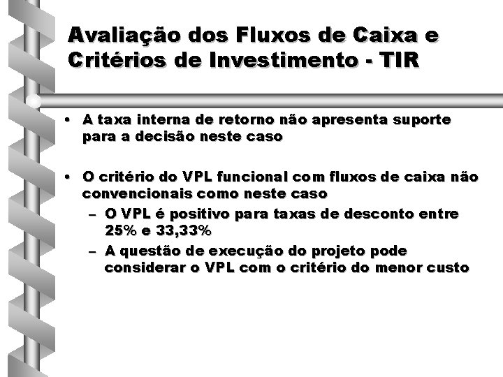 Avaliação dos Fluxos de Caixa e Critérios de Investimento - TIR • A taxa