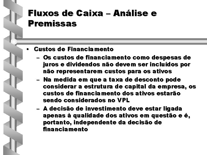 Fluxos de Caixa – Análise e Premissas • Custos de Financiamento – Os custos